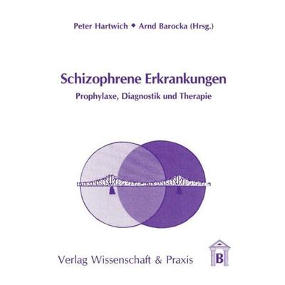 Schizophrene Erkrankungen., Taschenbuch von Peter Hartwich,Arnd Barocka, Verlag Wissenschaft & Praxis, 978-3-89673-427-3