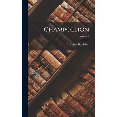 Champollion; Volume 2, Gebundene Ausgabe von Hermine Hartleben, Legare Street Press, 978-1-01-838367-5