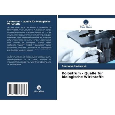 Kolostrum - Quelle für biologische Wirkstoffe, Taschenbuch von Dominika Haburová, Verlag Unser Wissen, 978-620-7-58074-3
