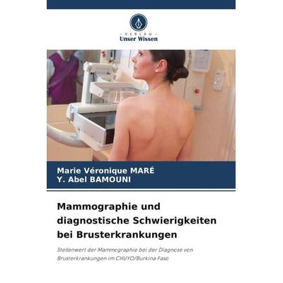 Mammographie und diagnostische Schwierigkeiten bei Brusterkrankungen, Taschenbuch von Marie Véronique MARÉ,Y. Abel Bamouni, Verlag Unser Wissen,
