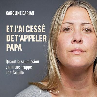 Et j'ai cessé de t'appeler papa - Caroline Darian, Audio, 9789180511506