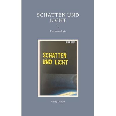 Schatten und Licht, Taschenbuch von Georg Gumpp, BoD – Books on Demand, 978-3-7504-8055-1