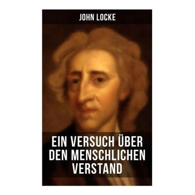 John Locke: Ein Versuch über den menschlichen Verstand, Taschenbuch von John Locke, Musaicum Books, 978-80-272-6561-9