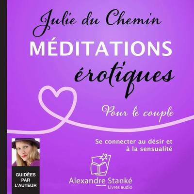 Méditations érotiques, pour le couple - Julie du Chemin, Audio, 9781894987073