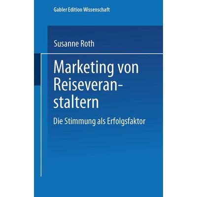 Marketing von Reiseveranstaltern, Taschenbuch von Susanne Roth, Deutscher Universitätsverlag, 978-3-8244-7094-5