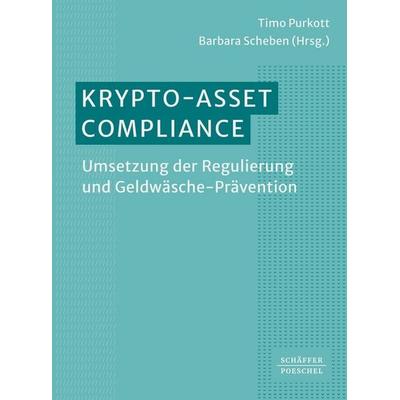 Krypto-Asset-Compliance, Taschenbuch von , Schäffer-Poeschel, 978-3-7910-6332-4