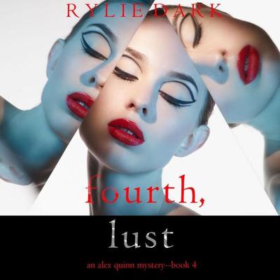 Fourth, Lust (An Alex Quinn Suspense Thriller—Book Four) - Rylie Dark, Audio, 9781094336473
