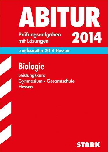 Jürgen Apel - Abitur-Prüfungsaufgaben Gymnasium Hessen / Landesabitur Biologie Leistungskurs 2014: Prüfungsaufgaben 2008-2013 mit Lösungen. - Preis vom 02.10.2026 23:42:20 h