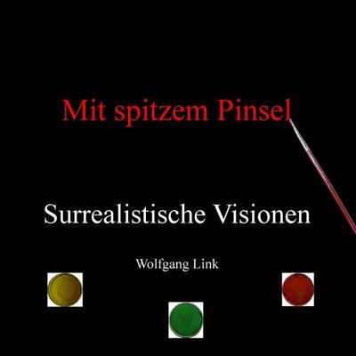 Mit spitzem Pinsel, Taschenbuch von Wolfgang Link, BoD – Books on Demand, 978-3-7392-7949-7
