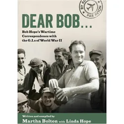 Dear Bob...: Bob Hope/'s Wartime Correspondence with the G.I.S of World War II, Sachbücher von Linda Hope, Martha Bolton
