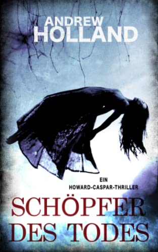 Andrew Holland - Schöpfer des Todes: Thriller (Howard Caspar Reihe, Band 12) - Preis vom 05.10.2026 03:47:11 h