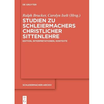 Studien zu Schleiermachers christlicher Sittenlehre, Gebundene Ausgabe von , De Gruyter, 978-3-11-914268-7