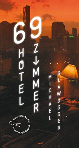 Michael Glawogger - 69 Hotelzimmer (Sonderausgabe der Anderen Bibliothek) - Preis vom 09.10.2026 07:28:09 h