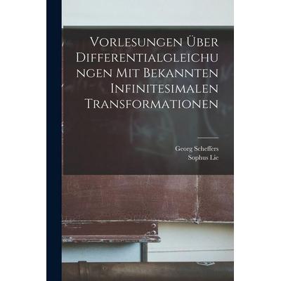 Vorlesungen über Differentialgleichungen mit bekannten infinitesimalen Transformationen, Taschenbuch von Georg Scheffers,Sophus Lie, Legare Street