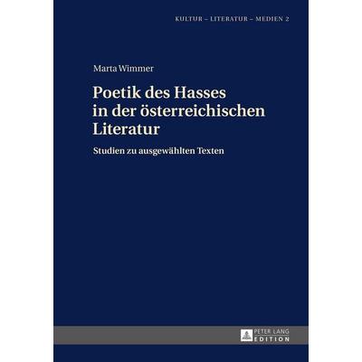Poetik des Hasses in der österreichischen Literatur, Gebundene Ausgabe von Marta Wimmer, Peter Lang GmbH, Internationaler Verlag der Wissenschaften,