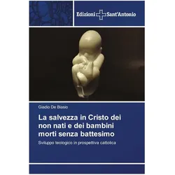 La salvezza in Cristo dei non nati e dei bambini morti senza battesimo, Sachbücher von Gladio De Biasio