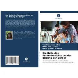 Die Rolle des Fernunterrichts bei der Bildung der Bürger, Ratgeber von Gizelli de Jesus Silva, Maria Dolores M Costa, Maria José J Silva