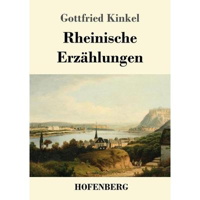 Rheinische Erzählungen, Taschenbuch von Gottfried Kinkel, Hofenberg, 978-3-7437-3148-6