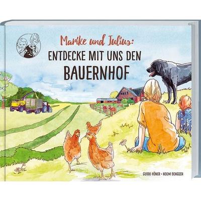 Marike und Julius: Entdecke mit uns den Bauernhof, Gebundene Ausgabe von Höner Guido, Landwirtschaftsvlg Münster, 978-3-7843-5636-5