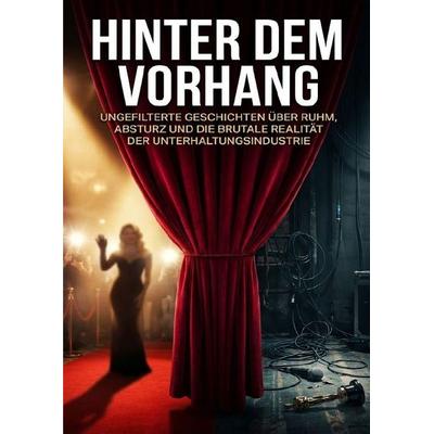 Hinter dem Vorhang: Was Stars nie im Interview erzählen würden, Taschenbuch von Christoph Eberhardt, Epubli, 978-3-565-14022-0
