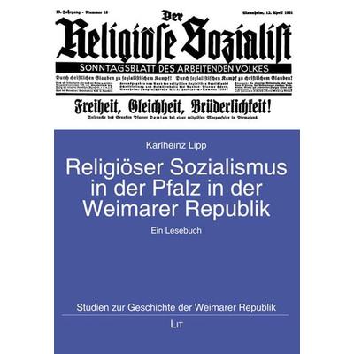 Lipp, K: Religiöser Sozialismus in der Pfalz in der Weimarer, Taschenbuch von Karlheinz Lipp, Lit Verlag, 978-3-643-14347-1