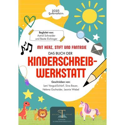 Mit Herz, Stift und Fantasie: Das 1. Buch der Kinderschreibwerkstatt Gutenstein., Taschenbuch von Astrid Schneider, Tredition, 978-3-384-60117-9