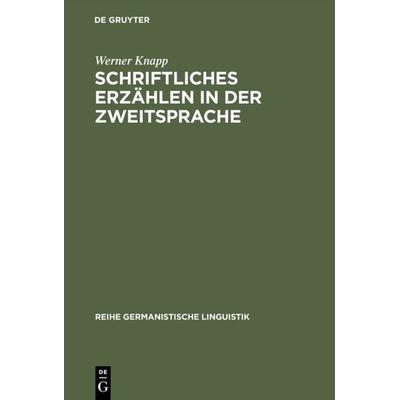Schriftliches Erzählen in der Zweitsprache, Gebundene Ausgabe von Werner Knapp, De Gruyter, 978-3-484-31185-5
