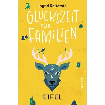 Glückszeit für Familien - Eifel, Taschenbuch von Ingrid Retterath, Droste Verlag GmbH, 978-3-7700-2723-1