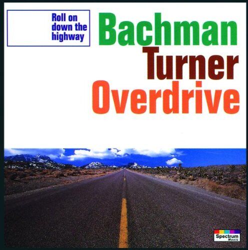 Bachman-Turner Overdrive - Roll on Down the Highway - Preis vom 12.10.2026 11:37:12 h