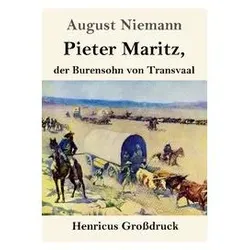 Pieter Maritz, der Burensohn von Transvaal (Grossdruck), Belletristik von August Niemann
