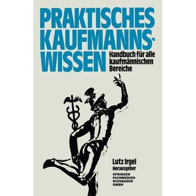 Praktisches Kaufmanns-Wissen, Taschenbuch von , Betriebswirtschaftlicher Verlag Gabler, 978-3-409-99112-4