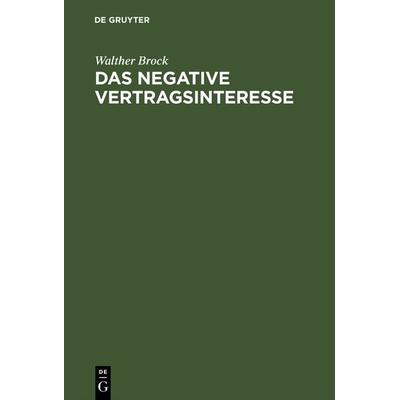 Das negative Vertragsinteresse, Gebundene Ausgabe von Walther Brock, De Gruyter, 978-3-11-116685-8