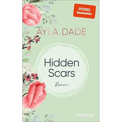Hidden Scars, Taschenbuch von Ayla Dade, Everlove, 978-3-492-06561-0