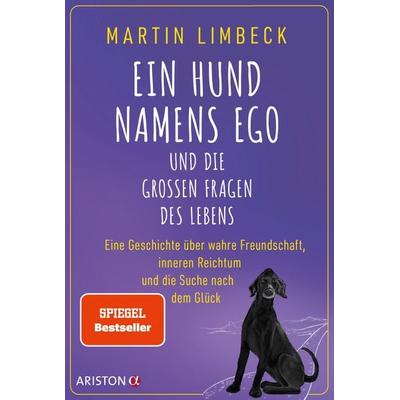 Ein Hund namens Ego und die großen Fragen des Lebens, Taschenbuch von Martin Limbeck, Ariston, 978-3-424-20301-1