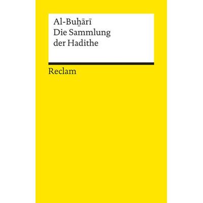 Die Sammlung der Hadithe, Taschenbuch von Al-Buẖārī, Reclam, Philipp, 978-3-15-014450-3