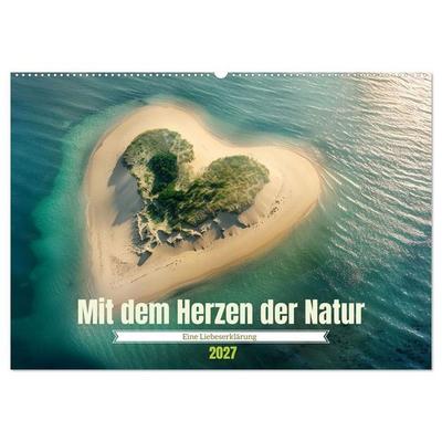 Mit dem Herzen der Natur (Wandkalender 2027 DIN A2 quer), CALVENDO Monatskalender