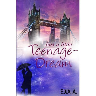 Just a little Teenage-Dream, Taschenbuch von Ewa A., Epubli, 978-3-7485-0199-2
