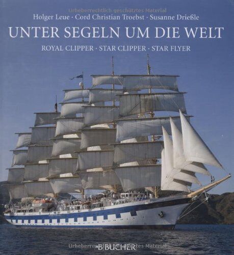 Cord Christian Troebst - Unter Segeln um die Welt: Royal Clipper, Star Clipper, Star Flyer - Preis vom 12.10.2026 11:37:12 h