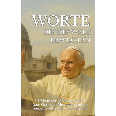 Worte, die die Welt bewegten, Gebundene Ausgabe von Leachim Sachet, Tredition, 978-3-384-63069-8