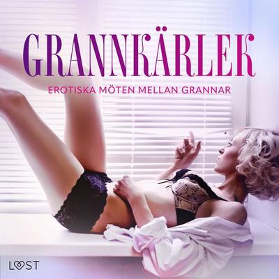 Grannkärlek: Erotiska möten mellan grannar - Hedvig Alving,Carl Johan Rehbinder,Maria Aguero,Desirée Coy,Barbara Nordström, Audio, 9788727102405