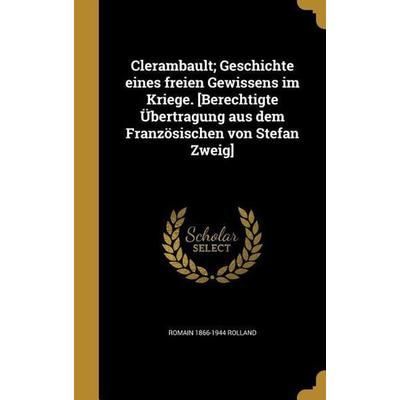 Clerambault; Geschichte eines freien Gewissens im Kriege. [Berechtigte Übertragung aus dem Französischen von Stefan Zweig], Gebundene Ausgabe von