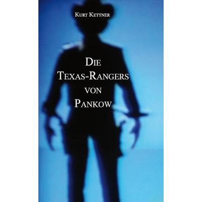 Die Texas-Rangers von Pankow, Taschenbuch von Kurt Kettner, Rediroma-Verlag, 978-3-86870-683-3