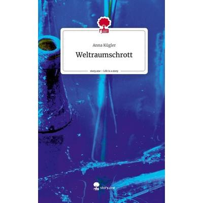 Weltraumschrott. Life is a Story - story.one, Gebundene Ausgabe von Anna Kügler, Storylution, 978-3-7115-5587-8