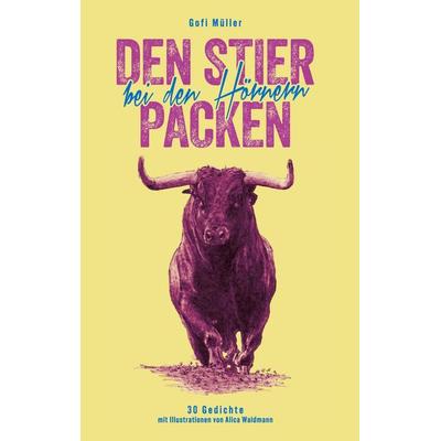 Den Stier bei den Hörnern packen, Taschenbuch von Gofi Müller, BoD – Books on Demand, 978-3-7597-0565-5