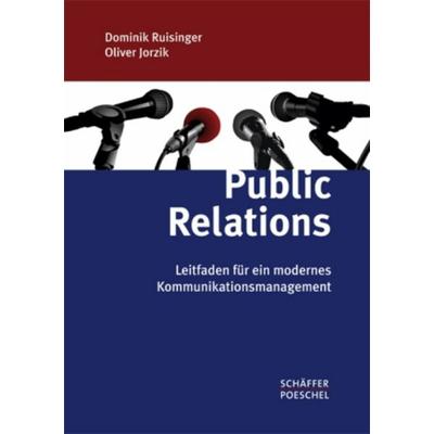 Public Relations, Gebundene Ausgabe von Oliver Jorzik,Dominik Ruisinger, Schäffer-Poeschel, 978-3-7910-2795-1