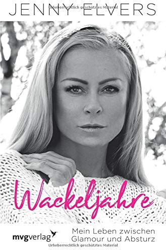 Jenny Elvers - Wackeljahre: Mein Leben zwischen Glamour und Absturz - Preis vom 11.10.2026 03:10:56 h