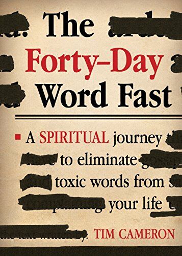 Tim Cameron - Forty-Day Word Fast: A Spiritual Journey to Eliminate Toxic Words from Your Life - Preis vom 09.10.2026 07:28:09 h