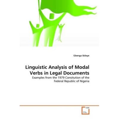 Ibileye, G: Linguistic Analysis of Modal Verbs in Legal Docu, Taschenbuch von Gbenga Ibileye, VDM, 978-3-639-32716-8