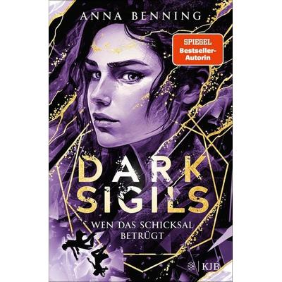 Dark Sigils – Wen das Schicksal betrügt, Gebundene Ausgabe von Anna Benning, Fischer Sauerländer, 978-3-7373-6202-3