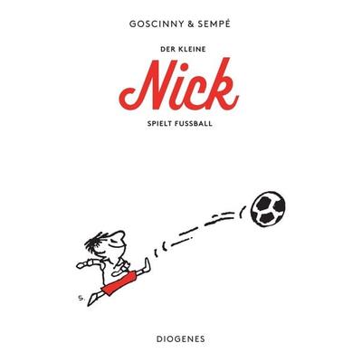 Der kleine Nick spielt Fußball, Taschenbuch von René Goscinny,Jean-Jacques Sempé, Diogenes, 978-3-257-23728-3